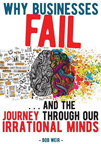 Stock image for Why Businesses Fail: . and the journey through our irrational minds for sale by Books Unplugged