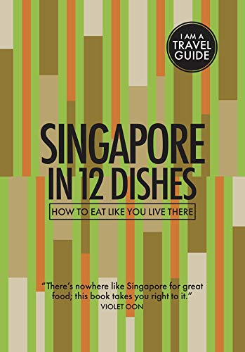 Stock image for Singapore In 12 Dishes - How to eat like you live there (Culinary travelguide) for sale by Books Unplugged