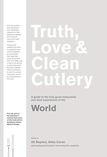 Stock image for Truth, Love & Clean Cutlery: A New Way of Choosing Where to Eat in the World for sale by ThriftBooks-Dallas