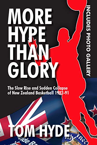 Imagen de archivo de More Hope Than Glory: The Slow Rise and Sudden Collapse of New Zealand Basketball 1982-1991 a la venta por Revaluation Books