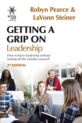 Stock image for Getting A Grip On Leadership: How to learn leadership without making all the mistakes yourself! for sale by Lucky's Textbooks