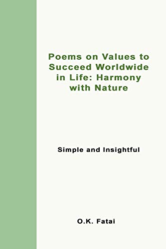 Stock image for Poems on Values to Succeed Worldwide in Life: Harmony with Nature: Simple and Insightful for sale by Lucky's Textbooks