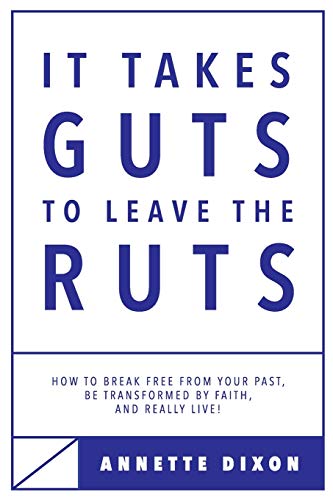 Stock image for It Takes Guts to Leave the Ruts: How to break free from your past, be transformed by faith, and really LIVE! for sale by Books Unplugged