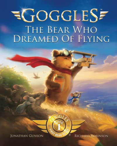 Beispielbild fr Goggles: The Bear Who Dreamed of Flying (Goggles: First Bear To Fly) zum Verkauf von Goodwill of Colorado