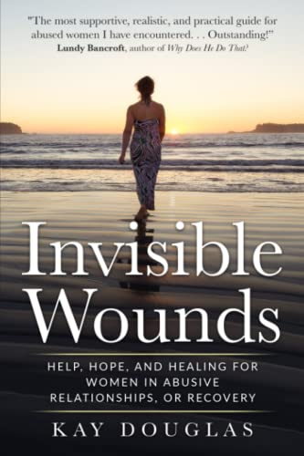 Stock image for Invisible Wounds: Help, Hope, and Healing for Women in Abusive Relationships, or Recovery for sale by Bookmonger.Ltd