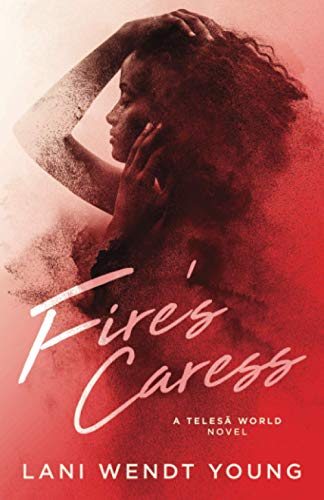 Imagen de archivo de Fire's Caress: A Telesa World Novel: A Telesa World Novel (The Telesa World) a la venta por Revaluation Books