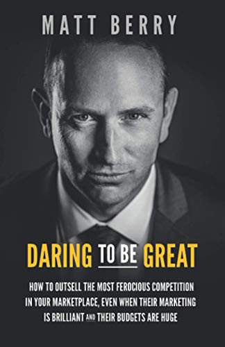 Stock image for Daring to be great: How to outsell the most ferocious competition in your marketplace, even when their marketing is brilliant and their budgets are huge. for sale by SecondSale