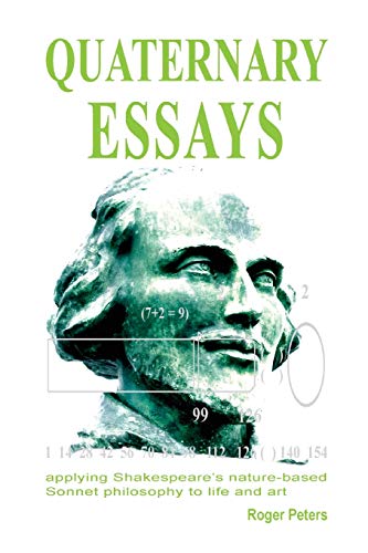 Beispielbild fr Quaternary Essays : applying Shakespeare's nature-based philosophy to life and art zum Verkauf von Buchpark