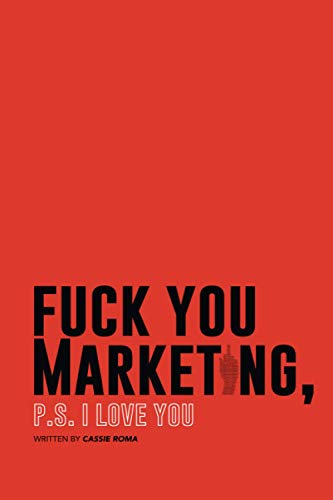Stock image for F*ck You Marketing: PS I love you for sale by SecondSale