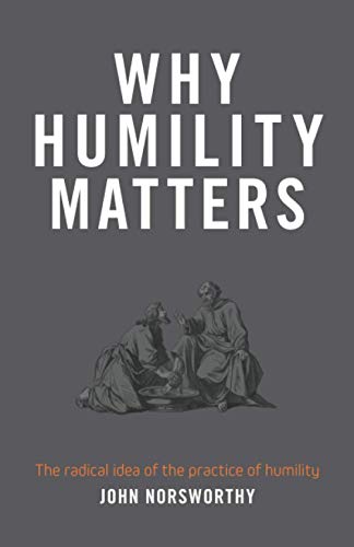 Beispielbild fr Why Humility Matters: The radical idea of the practice of humility zum Verkauf von Lucky's Textbooks