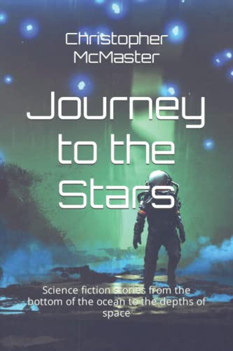 Imagen de archivo de Journey to the Stars: Science fiction stories from the bottom of the ocean to the depths of space a la venta por GF Books, Inc.
