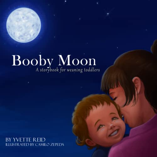 Stock image for Booby Moon: A weaning book for toddlers. Creating magic, wonder and ritual for a more joyful experience for all for sale by Hafa Adai Books