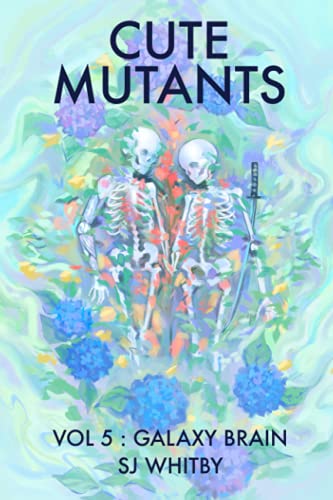 

Cute Mutants Vol 5: Galaxy Brain