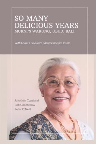 Imagen de archivo de So Many Delicious Years, Murni?s Warung, Ubud, Bali: From Toasted Sandwiches to Balinese Smoked Duck a la venta por GF Books, Inc.