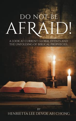 Beispielbild fr Do Not Be Afraid!: A Look at Current Global Events and The Unfolding of Biblical Prophecies. zum Verkauf von HPB-Diamond