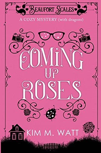 Beispielbild fr Coming Up Roses: A Cozy Mystery (with Dragons) (6) (Beaufort Scales Mystery) zum Verkauf von WorldofBooks