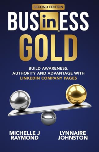 Stock image for Business Gold - Build Awareness, Authority, and Advantage with LinkedIn Company Pages for sale by ThriftBooks-Atlanta