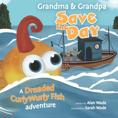 Beispielbild fr Grandma & Grandpa Save the Day: a Dreaded CurlyWurly Fish adventure (The Dreaded CurlyWurly Fish Adventures) zum Verkauf von WorldofBooks