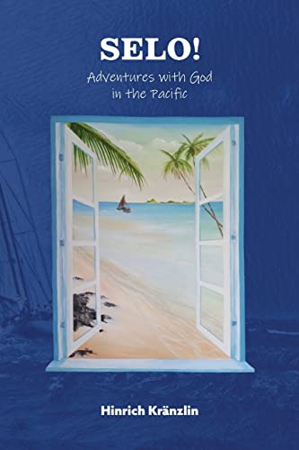 Stock image for Selo!: Adventures with God in the Pacific for sale by PlumCircle