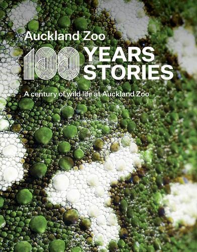 Stock image for Auckland Zoo - 100 Years, 100 Stories - A Century of wildlife at Auckland Zoo for sale by Jason Books