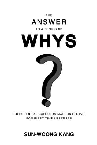 Imagen de archivo de The Answer to a Thousand Whys: Differential Calculus Made Intuitive For First Time Learners a la venta por GF Books, Inc.