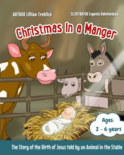 Beispielbild fr Christmas in a Manger: The Story of the Birth of Jesus told by an Animal in the Stable zum Verkauf von GF Books, Inc.