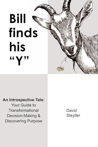 Stock image for Bill finds his "Y": An Introspective Tale: Your Guide to Transformational Decision-Making & Discovering Purpose for sale by Books Unplugged
