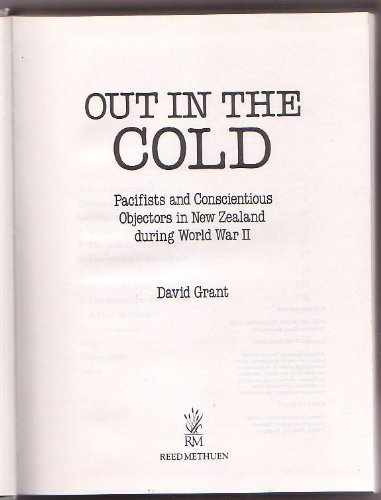 Stock image for Out in the cold: Pacifists and conscientious objectors in New Zealand during World War II for sale by Bahamut Media