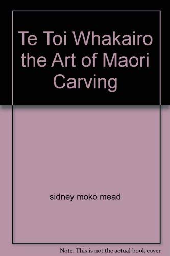Imagen de archivo de Te Toi Whakairo the Art of Maori Carving a la venta por Russell Books