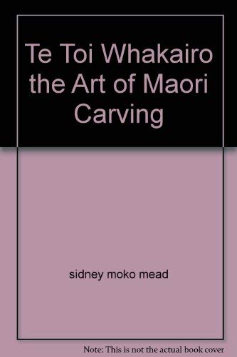 Stock image for Te Toi Whakairo the Art of Maori Carving for sale by Russell Books