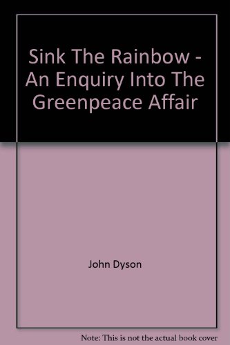 9780474001727: Sink The Rainbow - An Enquiry Into The Greenpeace Affair