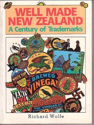 9780474002038: Well made New Zealand: A century of trademarks [Paperback] by Wolfe, Richard