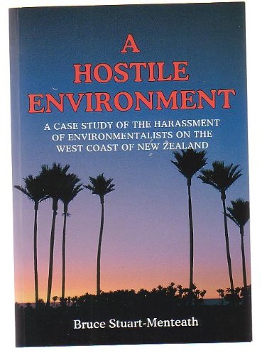 9780476000643: A Hostile Environment: A Case Study of the Harassment of Environmentalists on the West Coast of New Zealand