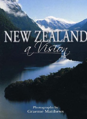 New Zealand: A Vision (9780476007659) by Graeme Matthews