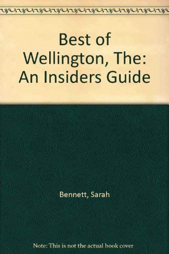 Beispielbild fr Best of Wellington, The: An Insiders Guide zum Verkauf von medimops
