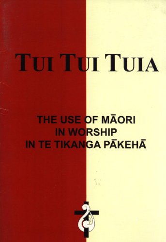 9780476013599: Tui Tui Tuia: The Use of Maori in Worship in Te Tikanga Pakeha