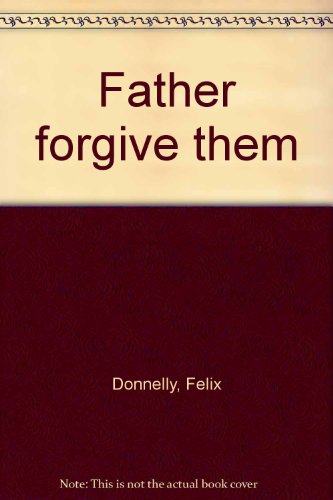 Beispielbild fr Father forgive them zum Verkauf von Rainy Day Books (Australia)