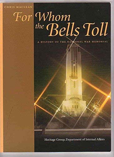 For whom the bells toll: A history of the National War Memorial (9780477018524) by Maclean, Chris