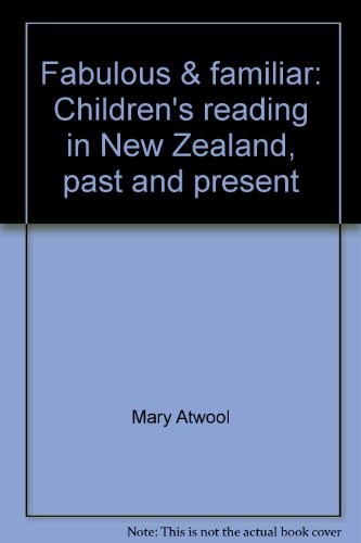 Fabulous & Familiar: Children's Reading in New Zealand, past and Present