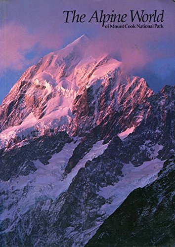 Stock image for Alpine World Of Mount Cook National Park, The for sale by Blue Awning Books