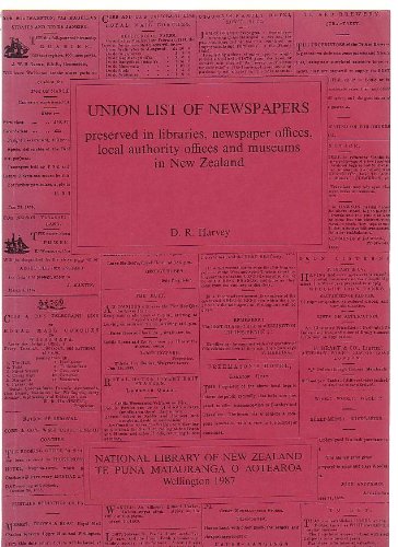 Union list of newspapers preserved in libraries, newspaper offices, local authority offices, and museums in New Zealand (9780477074049) by Harvey, D. R