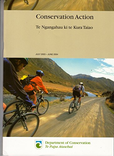 Imagen de archivo de Conservation Action | Te Ngangahau ki te Kura Taiao | July 2003 - June 2004 a la venta por *bibliosophy*