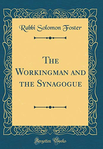 Imagen de archivo de The Workingman and the Synagogue Classic Reprint a la venta por PBShop.store US