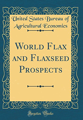 Stock image for World Flax and Flaxseed Prospects (Classic Reprint) for sale by MusicMagpie