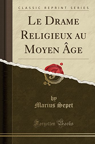 Beispielbild fr Le Drame Religieux au Moyen ge Classic Reprint zum Verkauf von PBShop.store US
