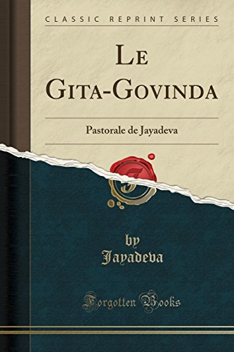 Stock image for Le Gita-Govinda: Pastorale de Jayadeva (Classic Reprint) (Paperback) for sale by Book Depository International