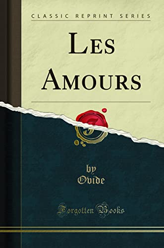 9780483007840: Les Amours (Classic Reprint)