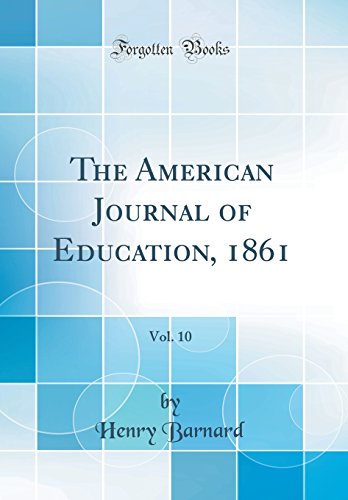 9780483013261: The American Journal of Education, 1861, Vol. 10 (Classic Reprint)