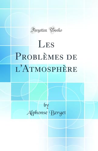 Stock image for Les Problmes de l'Atmosphre (Classic Reprint) for sale by Revaluation Books