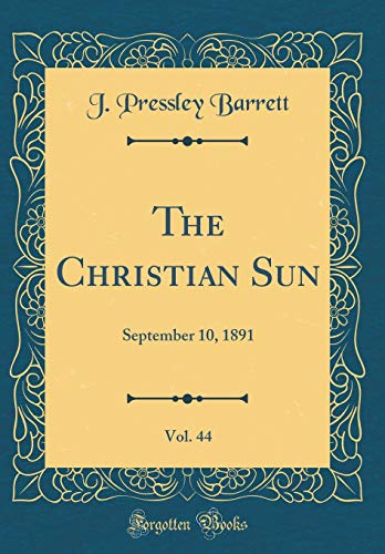 Imagen de archivo de The Christian Sun, Vol. 44: September 10, 1891 (Classic Reprint) a la venta por Buchpark